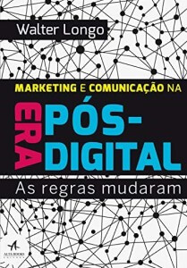 Marketing e Comunicação na Era Pós-Digital